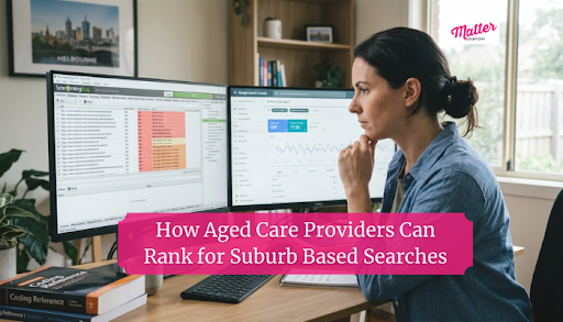 How Aged Care Providers Can Rank for Suburb Based Searches unnamed 2026 07 13t200134.362